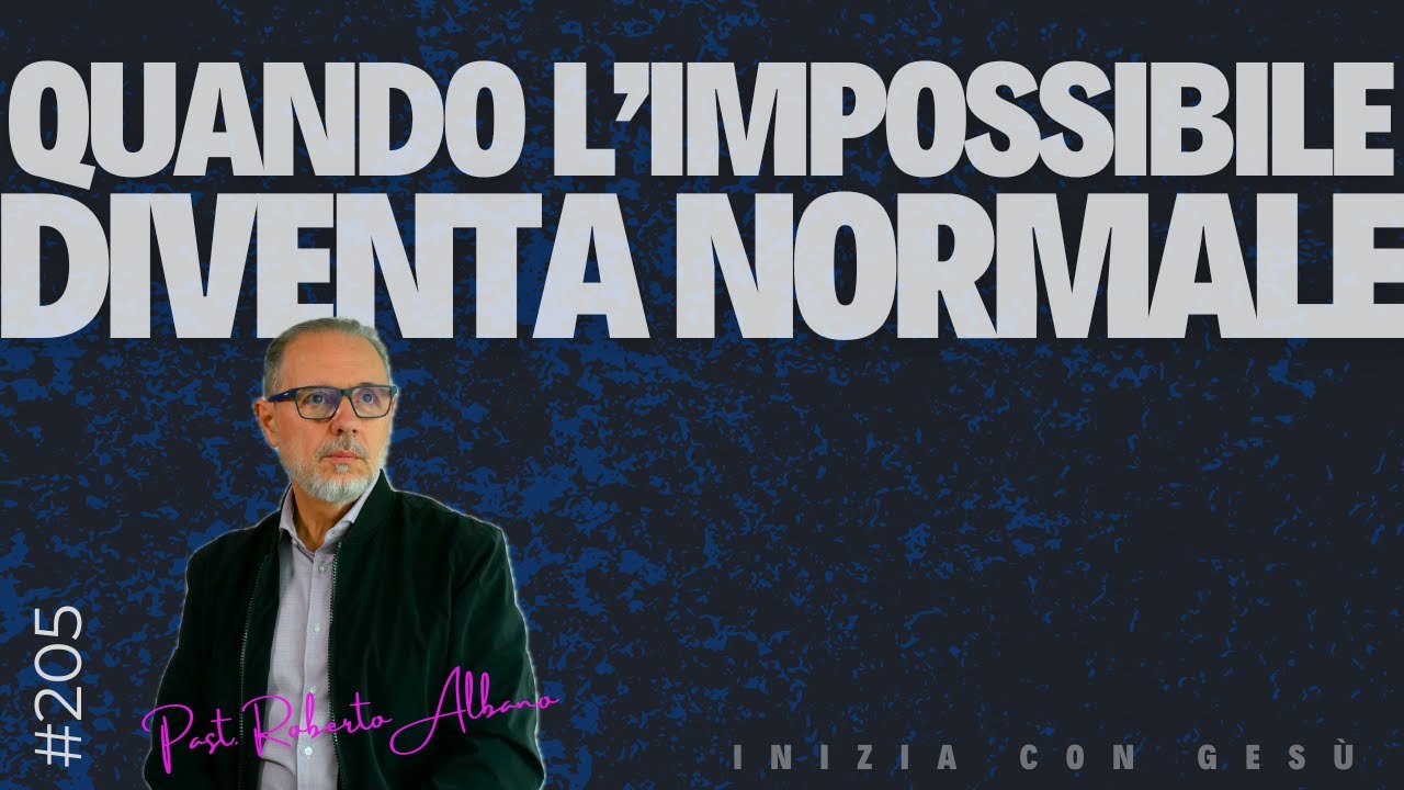 INIZIA CON GESÙ! - "Quando l'impossibile diventa normale"