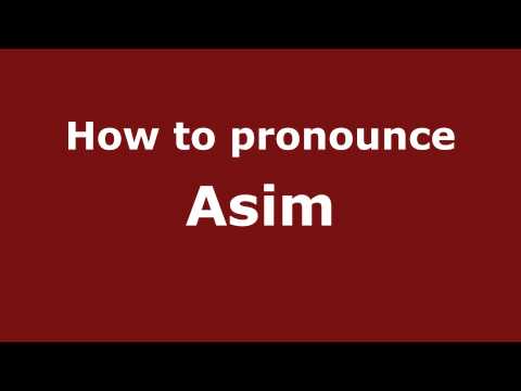 How to Pronounce Asim - PronounceNames.com