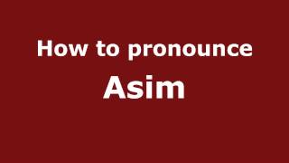 How to pronounce Asim