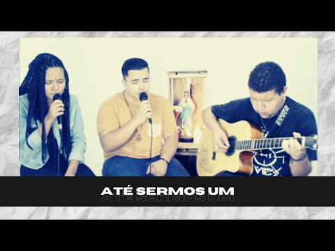 Até Sermos Um video