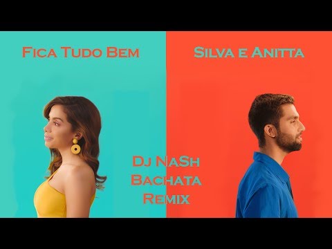 Silva e Anitta - Fica Tudo Bem [Dj NaSh Bachata Remix]