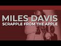 Miles Davis - Scrapple From The Apple (Official Audio)
