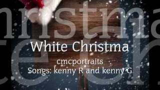 White Christmas With Kenny R and Kenny G