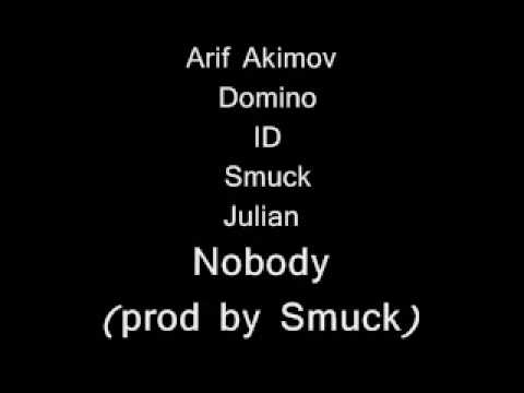 Arif Akimov Domino ID Smuck Julian - Nobody (prod by Smuck)