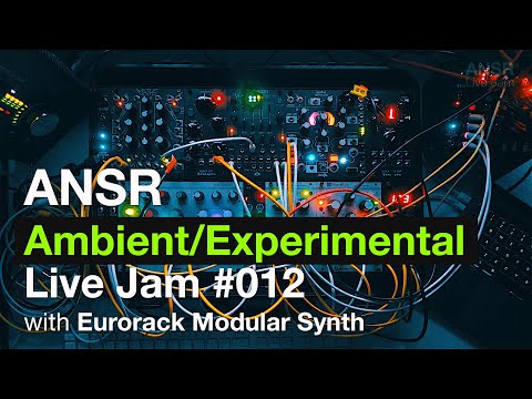 ANSR - Ambient/Experimental Live Jam #012 with Eurorack Modular Synth