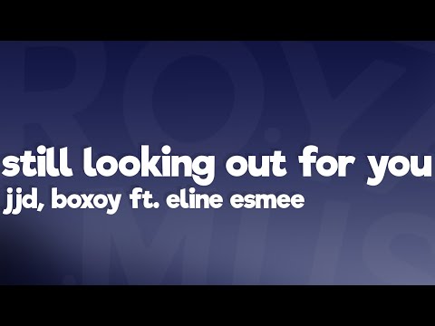 JJD, BOXOY - Still Looking Out For You (Lyrics) ft. Eline Esmee [7clouds Release]