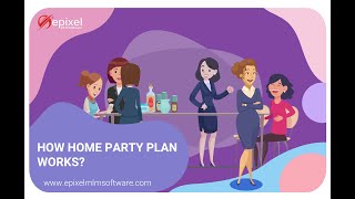 Working of Home Party Plan | Epixel MLM Software