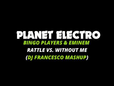 Bingo Players & Eminem - Rattle vs. Without Me (DJ Francesco Mashup)