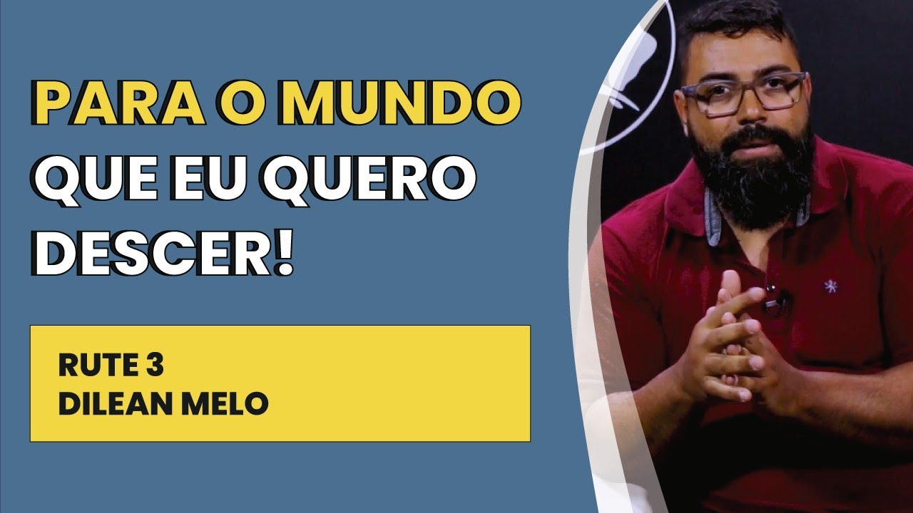 Pare o Mundo que Eu Quero Descer! - Rute 3 | Dilean Melo | IBNU