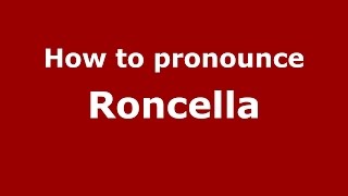 How to pronounce Roncella