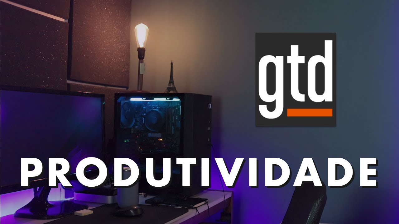 O QUE É GTD? Descubra como ser organizado e produtivo