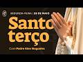 Santo Terço - Segunda-feira - 25 de maio