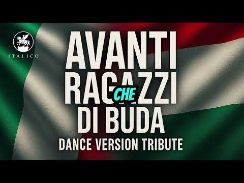 Avanti Ragazzi di Buda (dance tribute version)