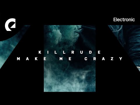 Killrude - Make Me Crazy