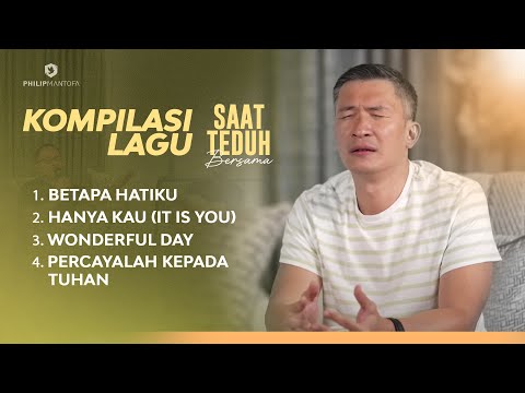 Kompilasi Lagu Saat Teduh Bersama - Episode 60 (Official Philip Mantofa)