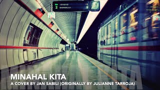 Minahal Kita - Julianne Tarroja | Cover by Jan Sabili