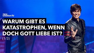 Warum gibt es Katastrophen, wenn doch Gott Liebe ist? (Teil 1/3) I Joseph Prince I New Creation TV Deutsch