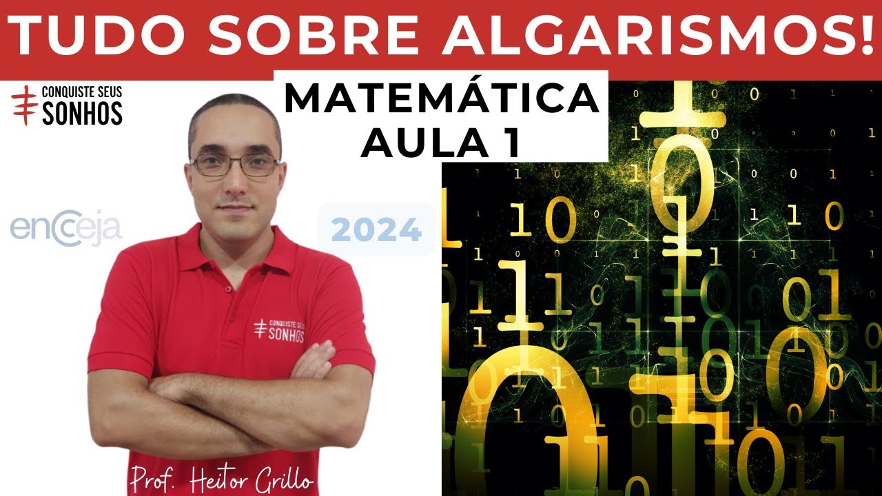 AULA 01 - MATEMÁTICA - ALGARISMOS - ENCCEJA 2024 - ENSINO MÉDIO E FUNDAMENTAL