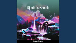 Download lagu Dj Mitoha Semok mp3