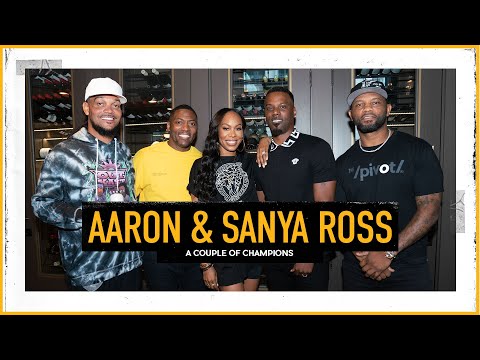 Aaron & Sanya Ross: 2 Champions, College Sweethearts Talk Love, RHOA & Parenting | The Pivot Podcast