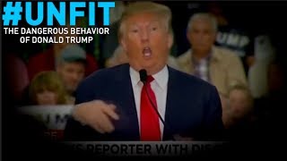 #UNFIT The Dangerous Behavior of Donald Trump