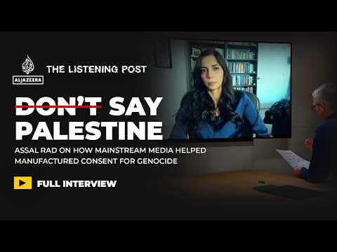 How the media manufactured consent for genocide: Assal Rad interview | The Listening Post