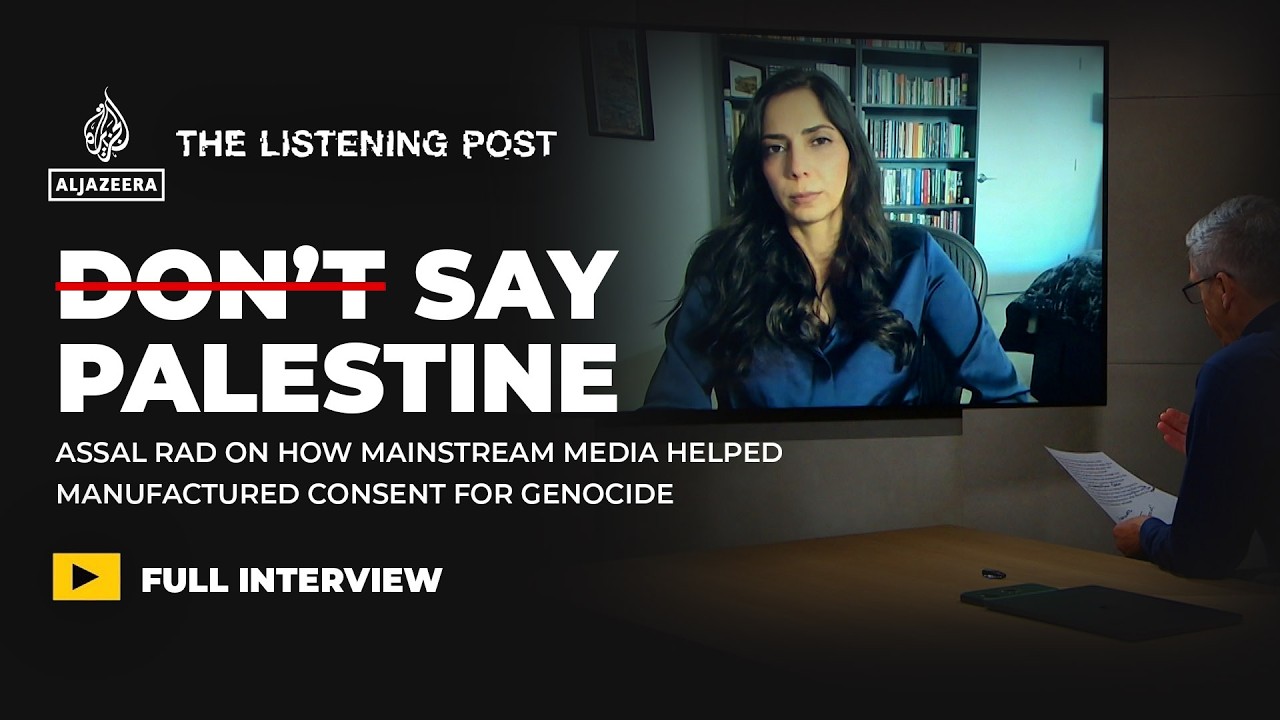 How the media manufactured consent for genocide: Assal Rad interview | The Listening Post