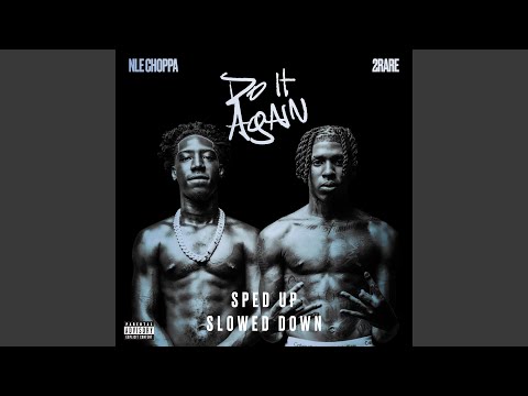 Videoclip de DO IT AGAIN (feat. 2Rare) (Sped Up) — NLE Choppa