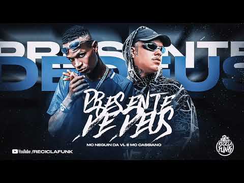MC Neguin da VL e MC Cassiano - presente de deus