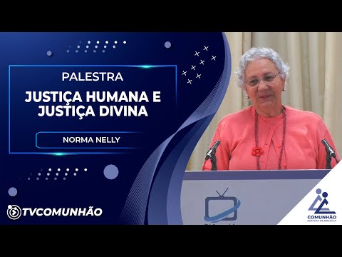 JUSTIÇA HUMANA E JUSTIÇA DIVINA - Norma Nelly  (PALESTRA ESPÍRITA)