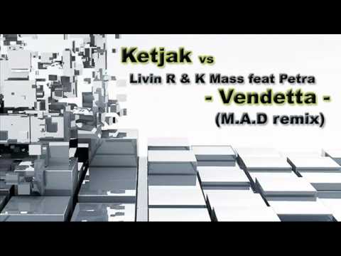 Ketjak vs Livin R & K Mass feat. Petra - Vendetta (M.A.D remix) - sample