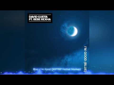 David Guetta ft. Bebe Rexha x Sound Of Legend - Blue x I m Good (SKIPTRIP Festival Mashup)