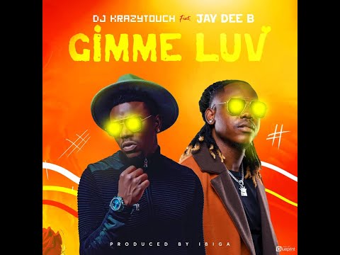 Dj Krazytouch Ft Jay Dee B " Gimme Luv" [ official lyrics video ]