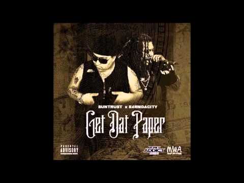 Suntrust Ft E4rmdacity - Get That Paper