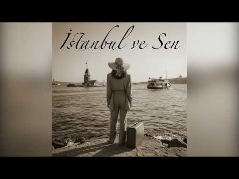 İstanbul ve Sen