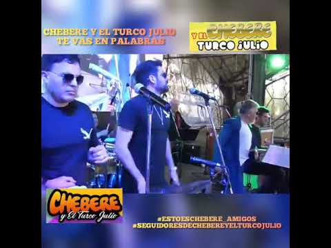 CHEBERE & EL TURCO JULIO : TE VAS EN PALABRAS / NO PUEDO OLVIDARME DE TÍ