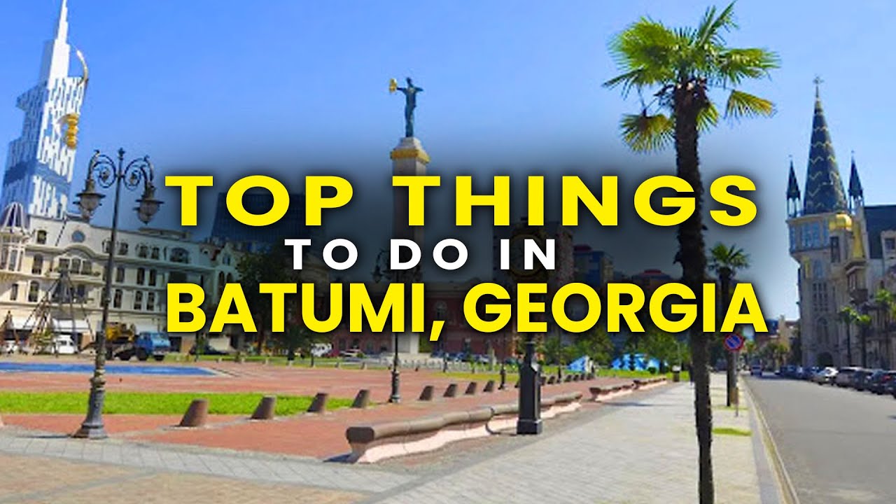 Top 10 Things to Do in Batumi, Georgia / Travel Guide 2025
