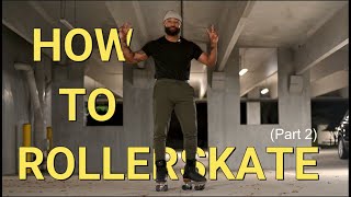 HOW TO ROLLER SKATE | Part 2 (Walking On Skates, Bending Your Knees, Pushing)