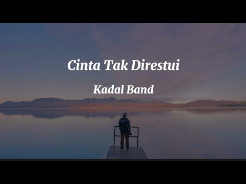 Kadal Band - Cinta Tak Direstui (Lirik Lagu)