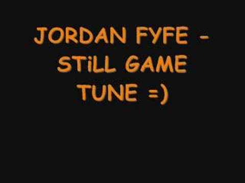 JORDAN FYFE - STILL GAME TUNE