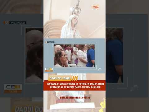 Chegada de Nossa Senhora de Fátima em Assaré ganha destaque na TV Verdes Mares afiliada da Globo.