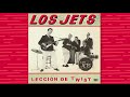 Los Jets - Lección de Twist (Full Album / Álbum completo)