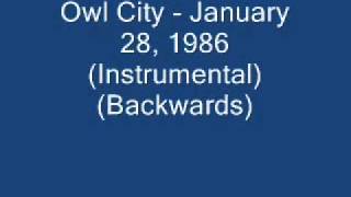 Owl City - January 28 1986 (Backwards Instrumental)