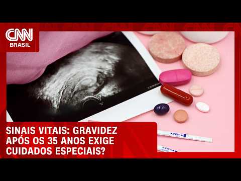 Gravidez após os 35 anos: quais são os riscos? l CNN SINAIS VITAIS