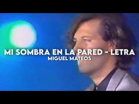 Mi sombra en la pared - Miguel Mateos [Letra + Video]