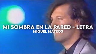 Mi sombra en la pared - Miguel Mateos [Letra + Video]