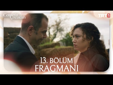 Cennetin Çocukları 13. Bölüm Fragmanı