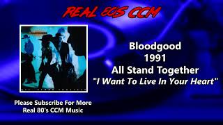 Bloodgood - I Want To Live In Your Heart