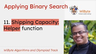 11. Applying Binary Search  -- Implementing the Helper function to determine feasibility