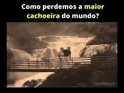 Como perdemos a maior cachoeira do mundo - As 7 Quedas